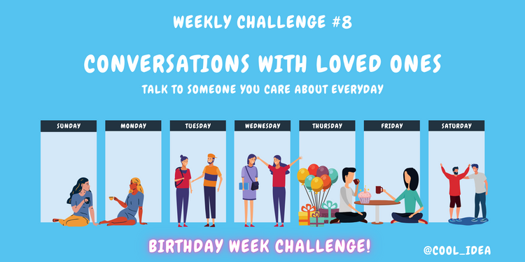 Weekly challenge #8 - Conversations with loved ones